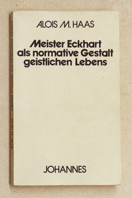 Meister Eckhart als normative Gestalt geistlichen Lebens