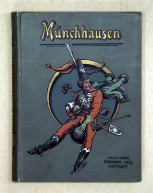 Reisen und Abenteuer des Freiherrn von Münchhausen, wie er dieselben im Kreise seiner Freunde selbst zu erzählen pflegte