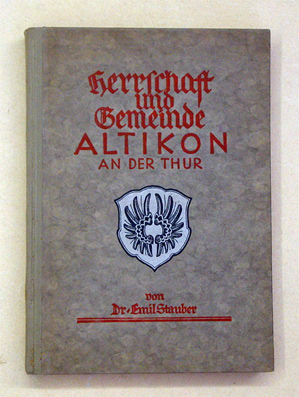 Geschichte der Herrschaft und Gemeinde Altikon an der Thur