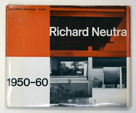 Richard Neutra. Bd, II: 1950 - 60