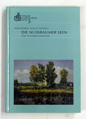 Die Nussbaumer Seen - Eine Naturmonographie.