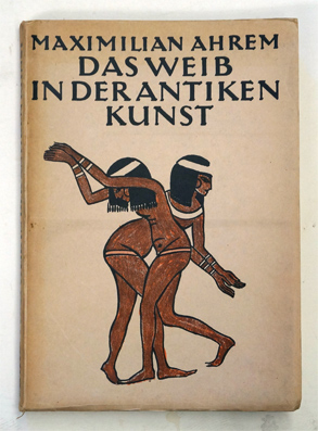 Das Weib in der Antiken Kunst.