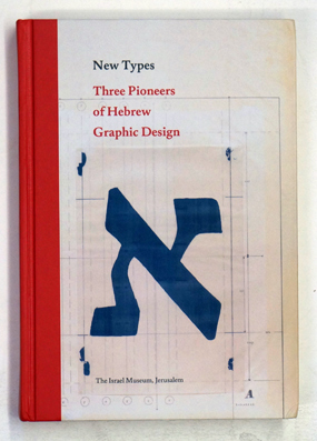 New Types: Three Pioneers of Hebrew Graphic Design