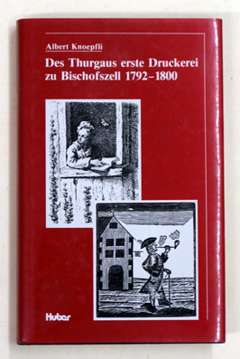 Des Thurgaus erste Druckerei zu Bischofszell 1792-1800