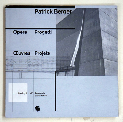 Patrick Berger. Opere progetti. Oeuvres projets n.1