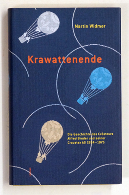 Krawattenende : die Geschichte des Créateurs Alfred Bruder und seiner Cravatex AG 1954 - 1974.