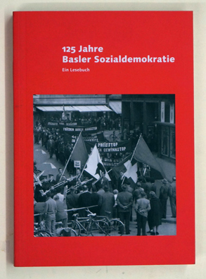 125 Jahre Basler Sozialdemokratie. Ein Lesebuch 