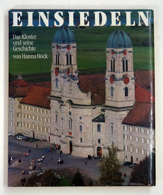 Einsiedeln. Das Kloster und seine Geschichte