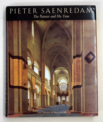 Pieter Saenredam: The Painter and His Time