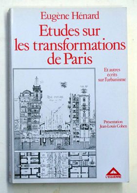 Etudes sur les transformations de Paris et autres écrits sur l'urbanisme.