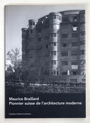 Maurice Braillard - Pionnier suisse de l'architecture moderne.