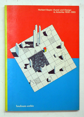 Herbert Bayer: Kunst und Design in Amerika 1938-1985.